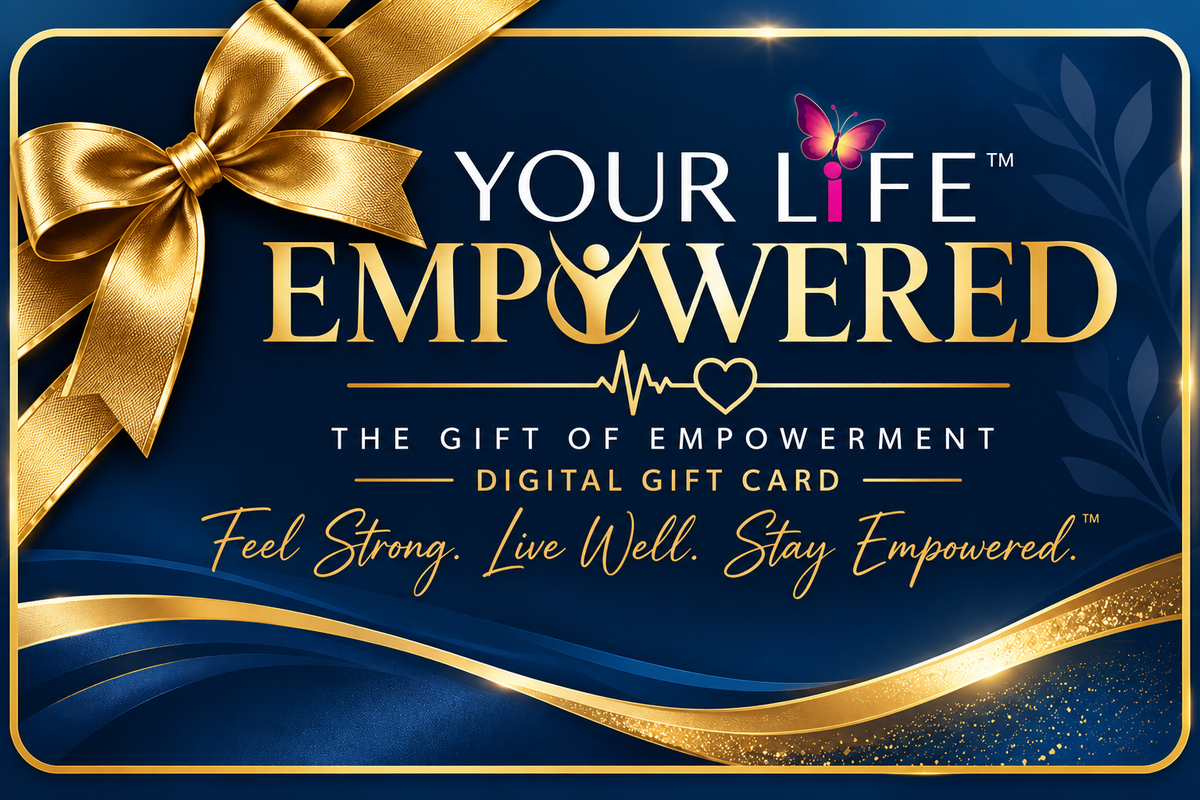 YOUR LIFE EMPOWERED™ Digital Gift Card